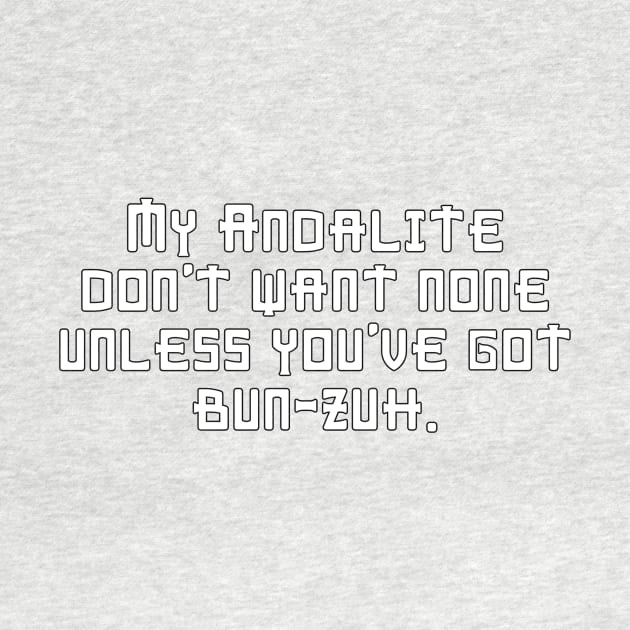 My Andalite Don't Want None Unless You've Got Bun-Zuh T-Shirt by EscafilDevice